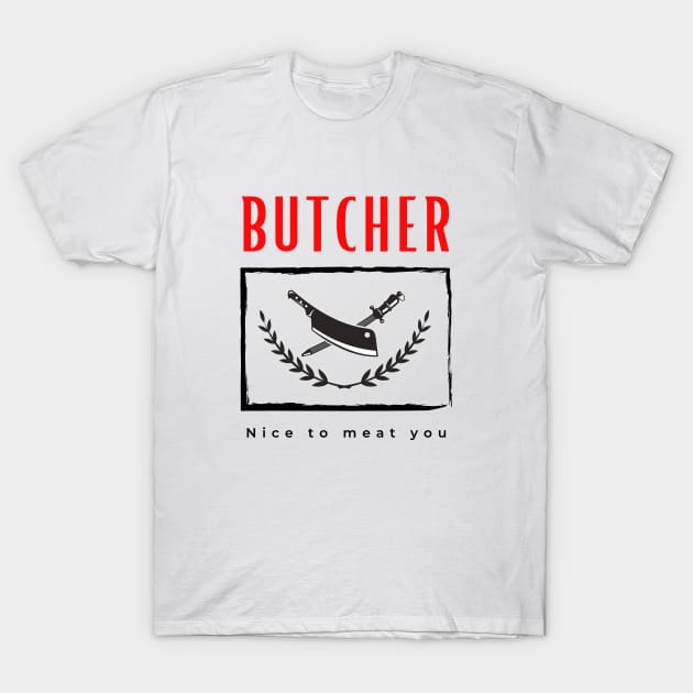 Butcher Nice to Meat you funny motivational design T-Shirt by Digital Mag Store